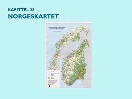 Kapittel 28 Norgeskartet