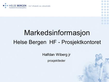 Markedsinformasjon Helse Bergen HF - Prosjektkontoret