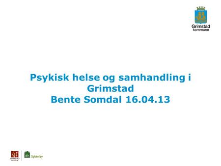 Psykisk helse og samhandling i Grimstad Bente Somdal