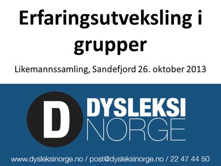 Erfaringsutveksling i grupper Likemannssamling, Sandefjord 26. oktober 2013.