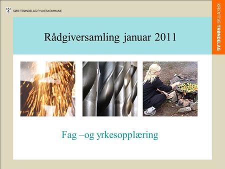 Rådgiversamling januar 2011 Fag –og yrkesopplæring.