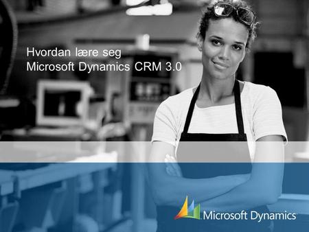 Hvordan lære seg Microsoft Dynamics CRM 3.0