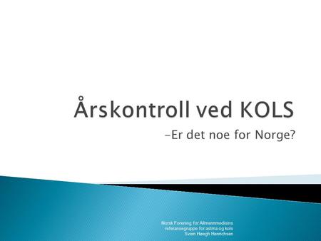 Årskontroll ved KOLS -Er det noe for Norge?