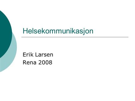 Helsekommunikasjon Erik Larsen Rena 2008.