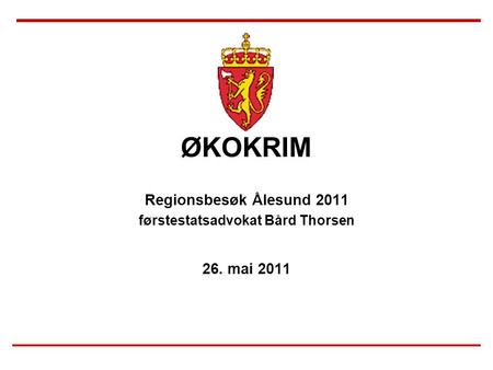 ØKOKRIM Regionsbesøk Ålesund 2011 førstestatsadvokat Bård Thorsen 26. mai 2011.