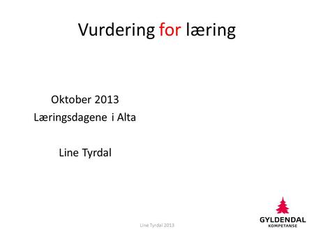 Oktober 2013 Læringsdagene i Alta Line Tyrdal