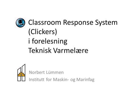 Classroom Response System (Clickers) i forelesning Teknisk Varmelære