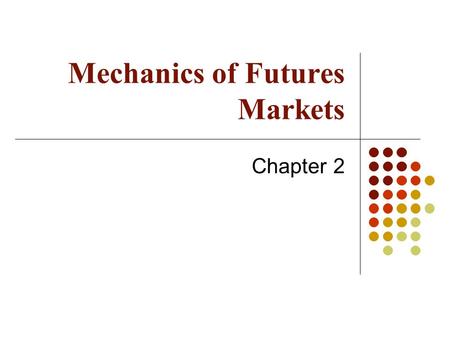 Mechanics of Futures Markets Chapter 2. Eksempel - introduksjon  På 1800 tallet utviklet Chicago området seg til hovedområdet for omsetning av landbruksprodukter.