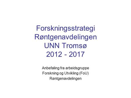 Forskningsstrategi Røntgenavdelingen UNN Tromsø