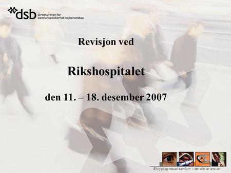 Revisjon ved Rikshospitalet den 11. – 18. desember 2007.