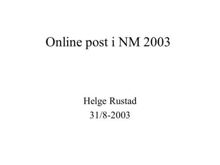 Online post i NM 2003 Helge Rustad 31/8-2003. Eksempel på organisering PC Speaker, passering/ forvarsel sistepost (skyggedatabase) RTR2 PC Speaker, passering.