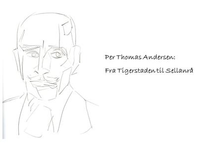 Per Thomas Andersen: Fra Tigerstaden til Sellanrå.