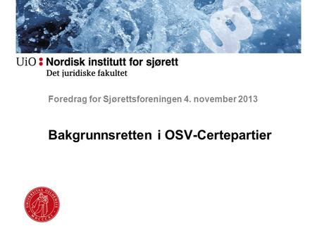 Foredrag for Sjørettsforeningen 4. november 2013