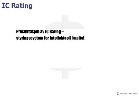IC Rating Presentasjon av IC Rating –