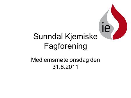 Sunndal Kjemiske Fagforening Medlemsmøte onsdag den 31.8.2011.