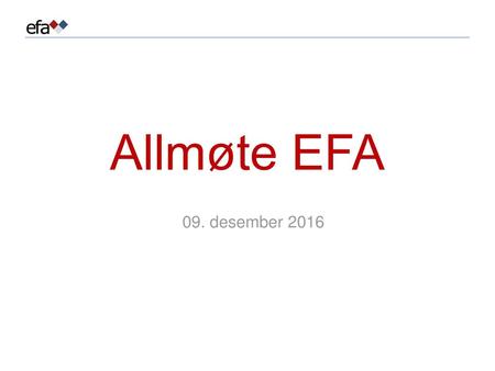 Allmøte EFA 09. desember 2016.