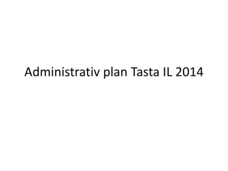 Administrativ plan Tasta IL 2014