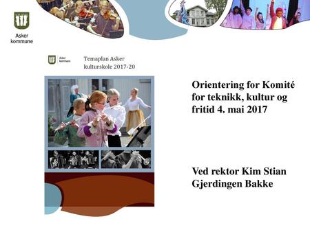 Orientering for Komité for teknikk, kultur og fritid 4. mai 2017
