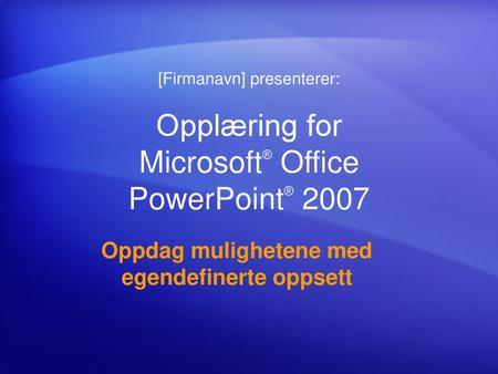 Opplæring for Microsoft® Office PowerPoint® 2007
