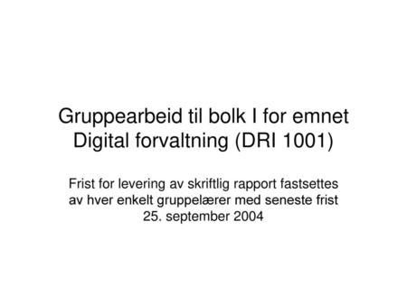 Gruppearbeid til bolk I for emnet Digital forvaltning (DRI 1001)