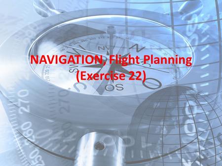 NAVIGATION, Flight Planning (Exercise 22)