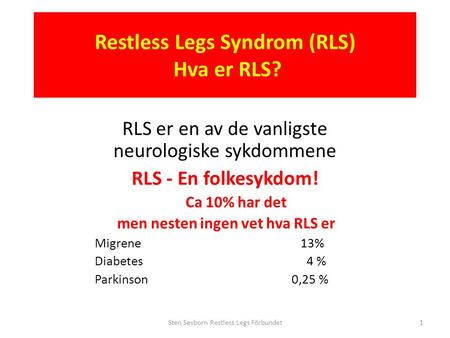 Restless Legs Syndrom (RLS) Hva er RLS?