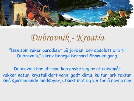 Dubrovnik har alt man kan ønske seg av et reisemål;