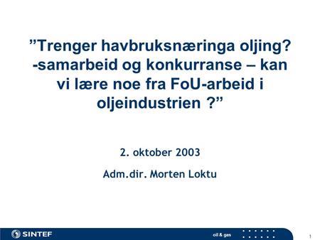 2. oktober 2003 Adm.dir. Morten Loktu