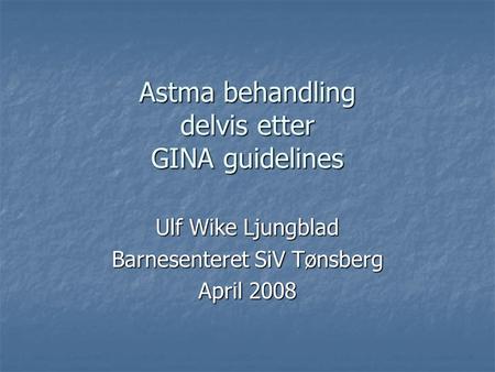 Astma behandling delvis etter GINA guidelines
