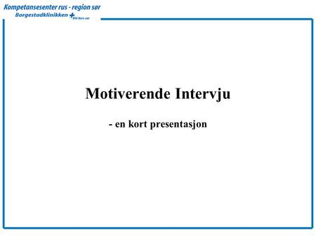 Motiverende Intervju - en kort presentasjon