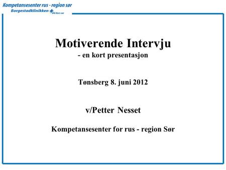 Motiverende Intervju - en kort presentasjon Tønsberg 8