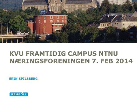 KVU Framtidig campus NTNU Næringsforeningen 7. feb 2014