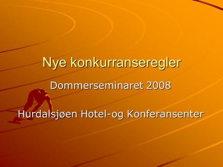 Nye konkurranseregler Dommerseminaret 2008 Hurdalsjøen Hotel-og Konferansenter.