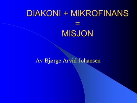 DIAKONI + MIKROFINANS = MISJON