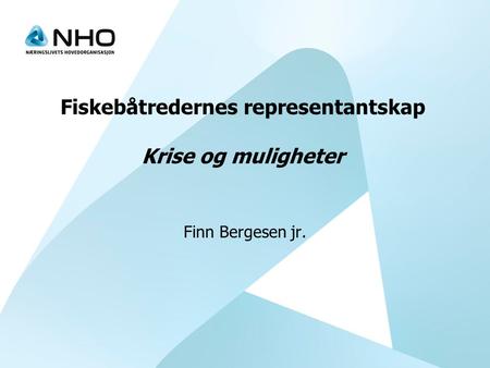 Fiskebåtredernes representantskap Krise og muligheter Finn Bergesen jr.