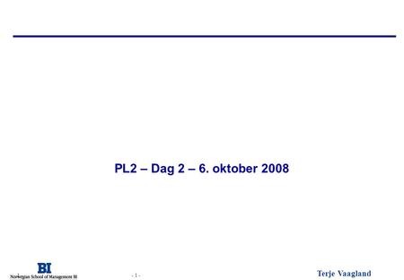 PL2 – Dag 2 – 6. oktober 2008 Group Corporate Presentation