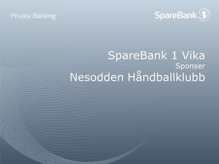 SpareBank 1 Vika Sponser Nesodden Håndballklubb. SpareBank 1 Vika sponser Nesodden HK Som håndballtrener og tidligere spiller ser jeg det som viktig og.