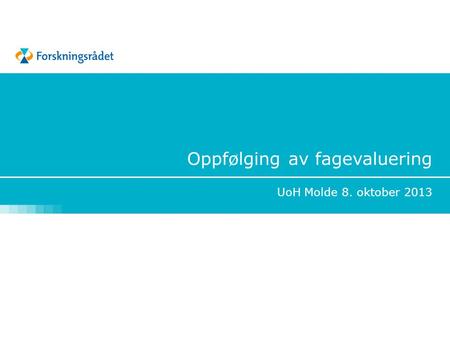 Oppfølging av fagevaluering UoH Molde 8. oktober 2013.