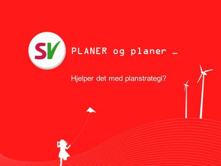 PLANER og planer … Hjelper det med planstrategi?.