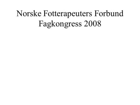 Norske Fotterapeuters Forbund Fagkongress 2008