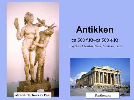 Antikken ca 500 f.Kr–ca 500 e.Kr Parthenon