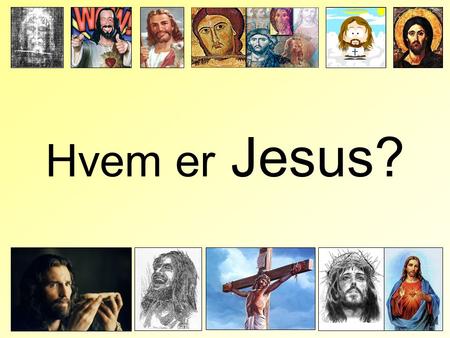 Hvem er Jesus?.