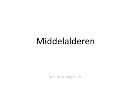 Middelalderen ABI – 3. mars 2013 – HR.