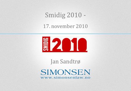 Smidig 2010 - 17. november 2010 Jan Sandtrø.
