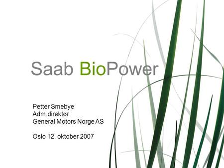 Saab BioPower Petter Smebye Adm.direktør General Motors Norge AS