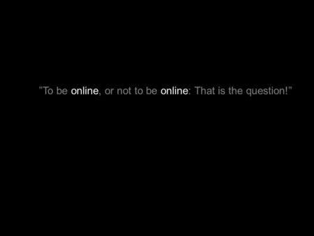 E Morteza Amari, 2006 ”To be online, or not to be online: That is the question!”