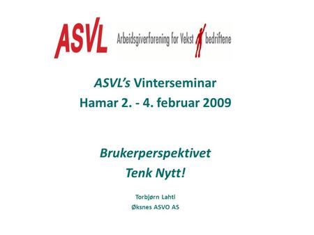 ASVL’s Vinterseminar Hamar februar 2009 Brukerperspektivet