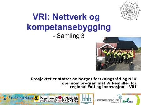 Prosjektet er støttet av Norges forskningsråd og NFK gjennom programmet Virkemidler for regional FoU og innovasjon – VRI VRI: Nettverk og kompetansebygging.