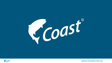 COAST GROUP 2013 Reliable – Profitable Growth Coast Structure (Family) Coast Seafood Sales / Marketing Coast USA Import / Wholesale Coast Australia.
