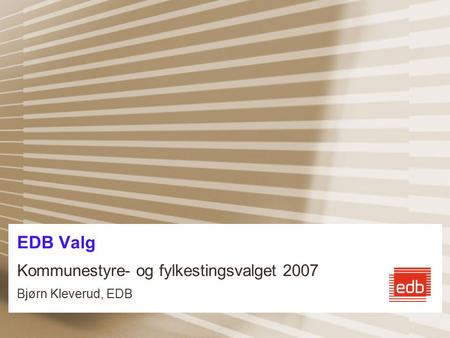 EDB Valg Kommunestyre- og fylkestingsvalget 2007 Bjørn Kleverud, EDB
